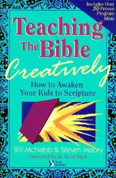 Paperback Teaching the Bible Creatively: How to Awaken Your Kids to Scripture Book