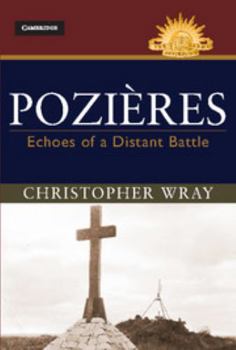 Pozi�res: Echoes of a Distant Battle - Book  of the Australian Army History Series