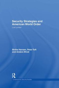Paperback Security Strategies and American World Order: Lost Power Book