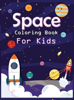 Hardcover Space Coloring Book for Kids: Amazing Coloring and Activity Book with Planets, Astronauts, Space Ships, Rockets For Preschool, Toddlers and Children Book