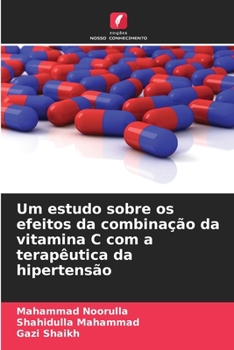 Paperback Um estudo sobre os efeitos da combinação da vitamina C com a terapêutica da hipertensão [Portuguese] Book