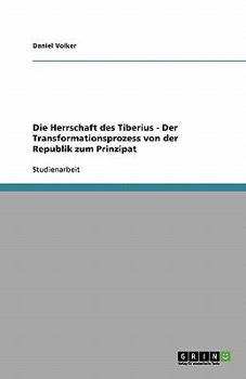 Paperback Die Herrschaft des Tiberius - Der Transformationsprozess von der Republik zum Prinzipat [German] Book