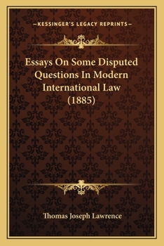 Paperback Essays On Some Disputed Questions In Modern International Law (1885) Book