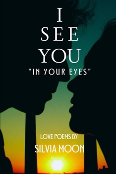 I See You: In Your Gaze (Love Poems For Separation)