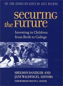 Hardcover Securing the Future: Investing in Children From Birth to College (Ford Foundation Series on Asset Building) Book