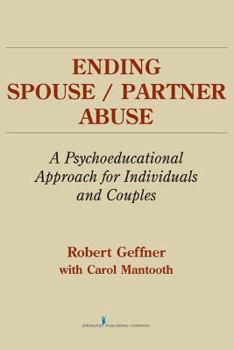 Paperback Ending Spouse/ Partner Abuse: A Psychoeducational Approach for Individuals and Couples Book