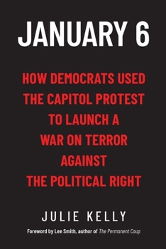 Paperback January 6: How Democrats Used the Capitol Protest to Launch a War on Terror Against the Political Right Book