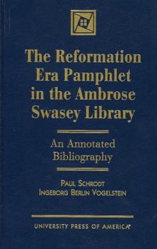 Hardcover The Reformation Era Pamphlet in the Ambrose Swasey Library: An Annotated Bibliography Book