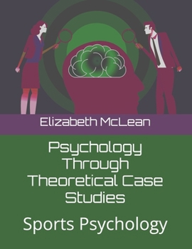 Psychology Through Theoretical Case Studies: Sports Psychology