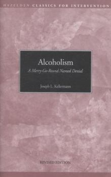 Alcoholism: A Merry-Go-Round Named Denial (1140b)