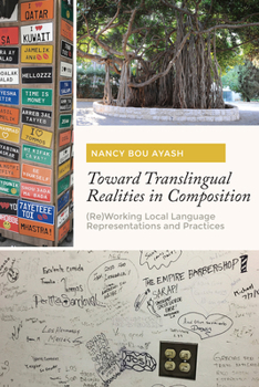 Paperback Toward Translingual Realities in Composition: (Re)Working Local Language Representations and Practices Book