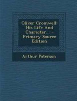 Paperback Oliver Cromwell: His Life and Character... - Primary Source Edition Book