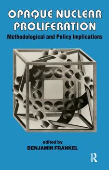 Hardcover Opaque Nuclear Proliferation: Methodological and Policy Implications Book