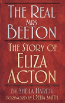 Hardcover The Real Mrs Beeton: The Story of Eliza Acton Book