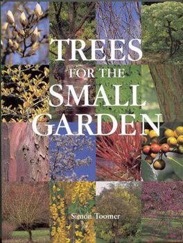 Paperback Trees for the Small Garden : How to Choose, Plant and Care for the Trees That Make the Garden Special Book