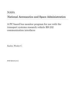 Paperback A Pc-Based Bus Monitor Program for Use with the Transport Systems Research Vehicle Rs-232 Communication Interfaces Book