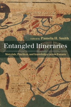 Hardcover Entangled Itineraries: Materials, Practices, and Knowledges Across Eurasia Book