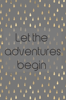 Paperback Bucket List Book - Let The Adventures Begin: Plan Your Own Bucket List with 100 Pages To Fill With YOUR Ideas Book