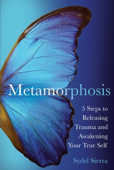 Paperback Metamorphosis: 5 Steps to Releasing Trauma and Awakening Your True Self Book