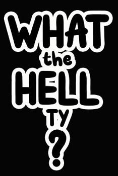 Paperback What the Hell Ty?: College Ruled Composition Book