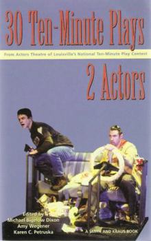 30 Ten-Minute Plays for 2 Actors from Actors Theatre of Louisville's National Ten-Minute Play Contest