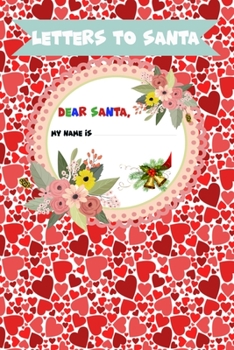 Letter to Santa - Dear Santa - My name is: Lined Journal, 120 Pages, 6 x 9, Soft Cover, Matte Finish