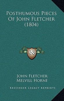 Paperback Posthumous Pieces Of John Fletcher (1804) Book