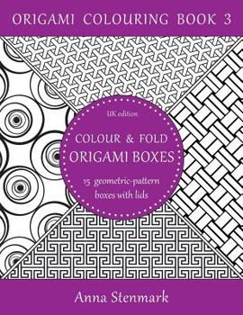 Paperback Colour & fold origami boxes - 15 geometric-pattern boxes with lids: UK edition Book