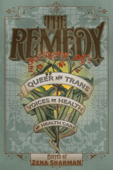 Paperback The Remedy: Queer and Trans Voices on Health and Health Care Book