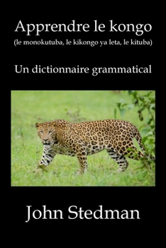 Paperback Apprendre le kongo: (le monokutuba, le kikongo ya leta, le kituba) Un dictionnaire grammatical [French] Book