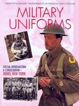 Military Uniforms (Twentieth-Century Developments in Fashion and Costume) - Book  of the Twentieth Century Developments in Fashion and Costume