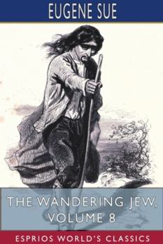 Paperback The Wandering Jew, Volume 8 (Esprios Classics) Book
