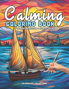 Calming Coloring Book: Stress-Relief and Relaxation for Adults