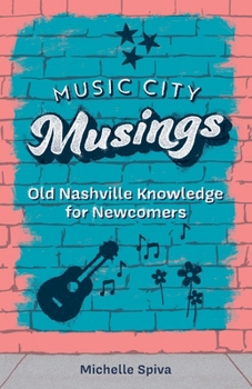 Paperback Music City Musings: Old Nashville Knowledge for Newcomers Book