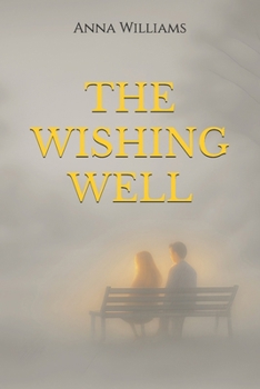 Paperback The Wishing Well: A story about kindness, love and quiet magic. Book