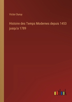 Paperback Histoire des Temps Modernes depuis 1453 jusqu'a 1789 [French] Book