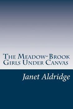 The Meadow-Brook Girls Under Canvas; or, Fun and Frolic in the Summer Camp - Book #1 of the Meadow-Brook Girls