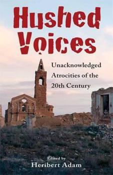 Hardcover Hushed Voices: Unacknowledged Atrocities of the 20th Century Book