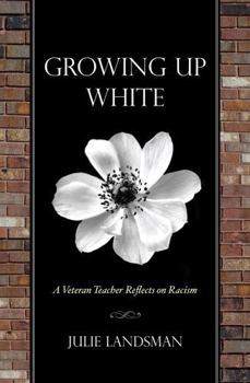 Hardcover Growing Up White: A Veteran Teacher Reflects on Racism Book