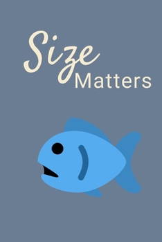 Size Matters: Fishing Notebook, Funny Novelty Fishing Gifts for Men and Boys, Lined Paperback Journal Book Notepad Organiser Diary, To Do List