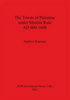 The Towns of Palestine Under Muslim Rule Ad 600-1600