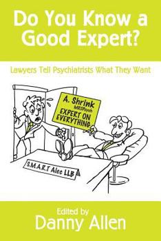 Paperback Do You Know a Good Expert?: Lawyers Tell Psychiatrists What They Want Book