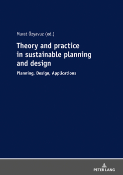 Paperback Theory and Practice in Sustainable Planning and Design: Planning, Design, Applications Book