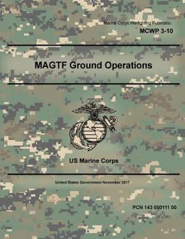 Paperback Marine Corps Warfighting Publication MCWP 3-10, MAGTF Ground Operations November 2017 Book