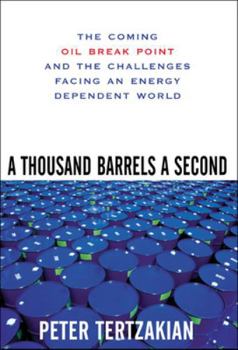 Hardcover A Thousand Barrels a Second: The Coming Oil Break Point and the Challenges Facing an Energy Dependent World Book