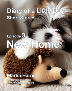 Paperback Diary of a Little Dog: Short Stories: Episode 3 - New Home Book