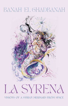 Paperback La Syrena: Visions of a Syrian Mermaid from Space Book