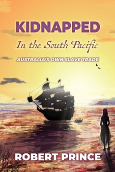 Paperback Kidnapped in the South Pacific: Australia's Own Slave Trade Book