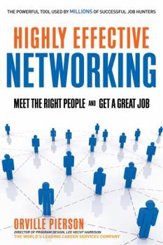 Paperback Highly Effective Networking: Meet the Right People and Get a Great Job Book