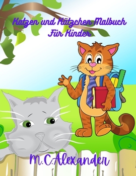 Paperback Katzen und K?tzchen Ausmalbuch f?r Kinder: Einfache und lustige Designs, Alter 2-8 Jahre alt, Katzenb?cher Kinder, s??e erstaunliche Katzen und K?tzch Book